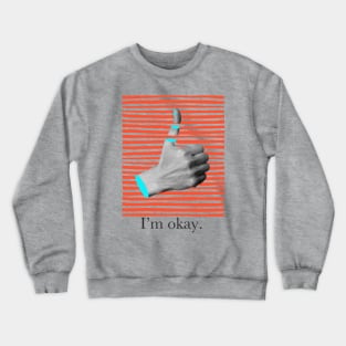 I'm okay Crewneck Sweatshirt